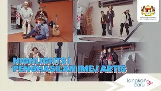 HIGHLIGHTS | PENGHASILAN IMEJ ARTIS