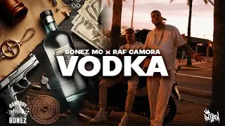BONEZ MC & RAF CAMORA - VODKA