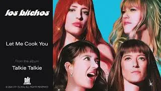 Los Bitchos - Let Me Cook You (Official Audio)