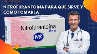 💊 NITROFURANTOINA ✅ Para que Sirve y Cómo tomarla #antibioticos