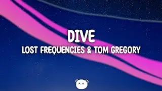 Lost Frequencies & Tom Gregory - Dive (Lyrics)