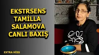 Ekstrasens Tamilla Salamova - CANLIDA BAXIŞ ETDİ SİZCƏ, DOĞRUDURMU DEDİKLƏRİ?
