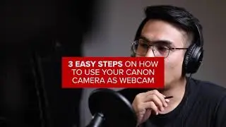 3 EASY STEPS ON HOW TO USE YOUR CANON CAMERA AS WEBCAM