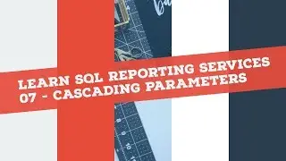 Reporting Services (SSRS) in 120 mins: P7 - Understanding SSRS cascading and multiple Parameters