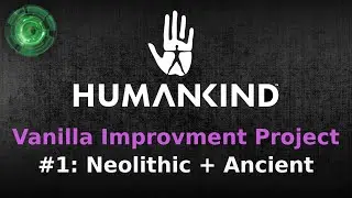 VIP #1: Neolithic + Ancient [Humankind]