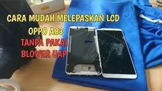 Cara Melepaskan Lcd Oppo A83 Tanpa Blower