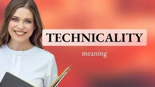 Technicality • what is TECHNICALITY meaning
