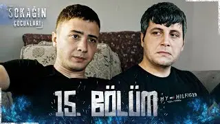 Sokağın Çocukları | 15. Bölüm