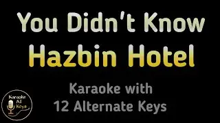 Hazbin Hotel - You Didn't Know Karaoke Instrumental Lower Higher Male Female & Original Key