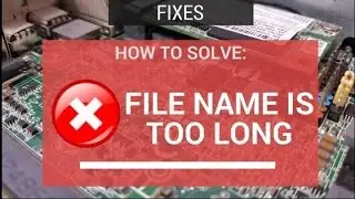 [ Fix ] Filename too long - Windows 10,11,8.1,7