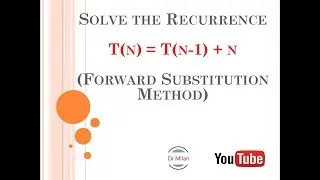 Solve the Recurrence T(n) = T(n-1) + n (Forward Substitution Method)