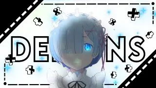 Demons - Re:ZERO (Rem) [AMV/EDIT] 4K