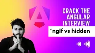 Cracking the Angular Interview: Unveiling *ngIf vs hidden