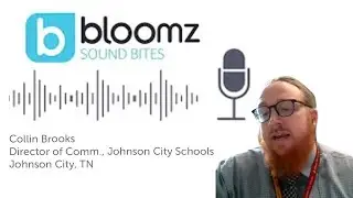 Bloomz Sound Bites- Special Guest: Collin Brooks, Director of Communications at Johnson City Schools