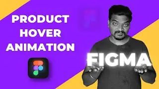 Product Hover Animation in Figma | Tutorial | Create Engaging | UI Effects