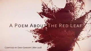 A Poem About the Red Leaf (2018)