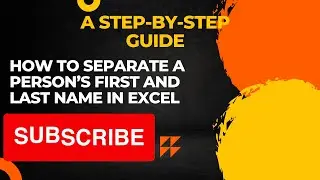How to Separate a Person’s First and Last Name in Excel