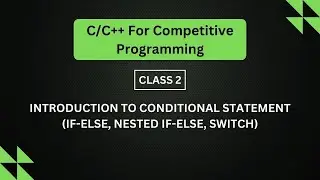 Class 2: Introduction to Conditional Statement (If-else, Nested If-else, switch)
