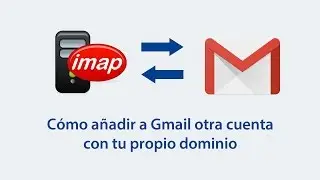 Cómo añadir una cuenta de correo adicional a Gmail