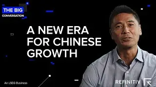 China’s Growth Transformation | The Big Conversation | Refinitiv