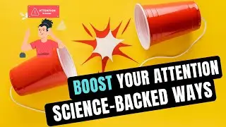Science Backed Ways to Boost Your Attention | Tips for Better Attention | How to Improve Focus