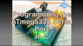 #72 Programming the ATmega328 Serial Port In C