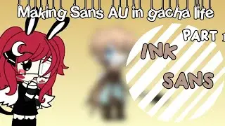 Making sans AU in gacha life|part 1| (Ink!sans)