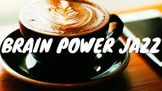 Brain Power Jazz Café BGM ☕ Relaxing Jazz Music For Coffee, Study, Work, Reading & Chill Out
