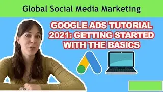 Google Ads Tutorial 2021: Getting Started