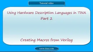 Using Hardware Description Languages in TINA, Part 2: Creating Macros from Verilog