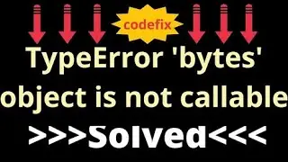 Understanding and Resolving the 'TypeError: bytes' Object Is Not Callable