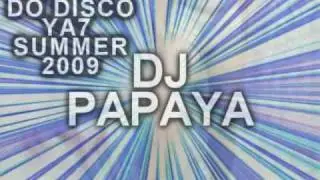 PAPAYA DJ  - MUSICAS DO NOVO DISCO - YA7 SUMMER 2009