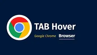Can You Change Google Chrome Tab Hover Card Settings?