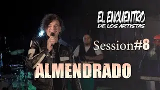 ALMENDRADO SESSION #8 - EL ENCUENTRO DE LOS ARTISTAS
