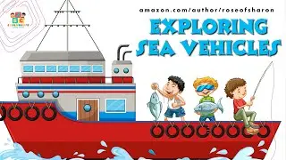 Exploring Sea Vehicles: Educational Video for Kids | Children's Learning Channel