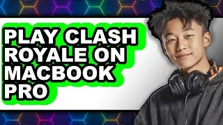 How to Play Clash Royale on MacBook Pro (New 2025)