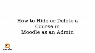 How to Hide or Delete a Course in Moodle as an Admin Tutorial 9