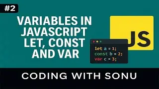 Javascript tutorial | Variables in Javascript let, const and var | Coding with Sonu