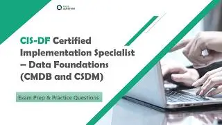 ServiceNow CIS-DF Exam Preparation | Data Foundations (CMDB and CSDM) Practice Questions