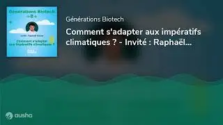 Comment s'adapter aux impératifs climatiques ? - Invité : Raphaël Massé