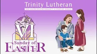 Sixth Sunday of Easter (TLC Worship)