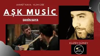 Kum Gibi - Ahmet Kaya - Kuzey Güney - Şahin KAYA