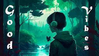 Good vibes // Lo-Fi Music for Relaxation and Creativity [ chill lofi hip hop mix]