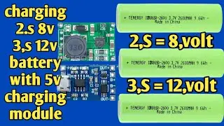 How to charge 8v 12v 18650 battery using a 5v lithium battery charging module