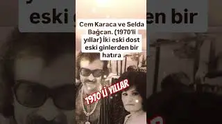 CEM KARACA SELDA BAĞCAN 1970'Lİ YILLAR 5O YIL LADAR ÖNCE