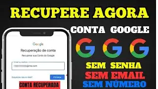 Como recuperar a sua conta do Google (SEM EMAIL, SEM SENHA E NÚMERO)