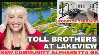 Lakeview by Toll Brothers in Alpharetta Georgia  A New  Luxury Townhome Community in Alpharetta Ga
