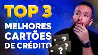 [2023] QUAIS SÃO OS 3 MELHORES CARTÕES DE CRÉDITO DO BRASIL?