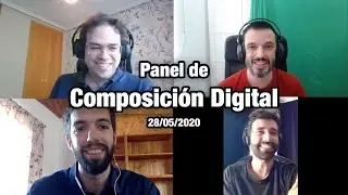 Panel: Composición Digital - Gabriel G. Roy, Carlos Rubio y Ernest Dios