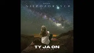 Dwóch Niepozornych - Ty Ja On ( Speed Up )